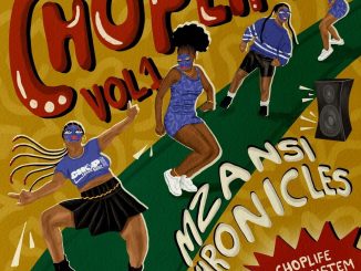 ChopLife SoundSystem & Mr Eazi – Chop Life, Vol. 1 (Mzansi Chronicles) Album zip mp3 download free 2023 full file zippyshare itunes datafilehost sendspace