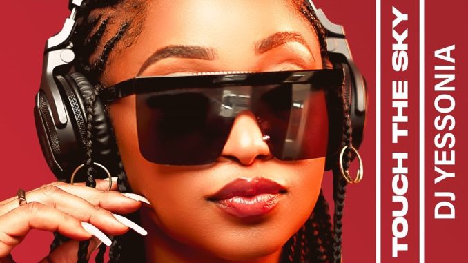 DJ Yessonia – Touch The Sky Album zip mp3 download free 2023 full file zippyshare itunes datafilehost sendspace DJ Yessonia – Touch The Sky Album zip mp3 download free 2023 full file zippyshare itunes datafilehost sendspace