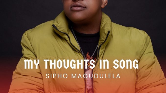 Sipho Magudulela – My Thoughts In Song Album zip mp3 download free 2023 full file zippyshare itunes datafilehost sendspace Sipho Magudulela – My Thoughts In Song Album zip mp3 download free 2023 full file zippyshare itunes datafilehost sendspace