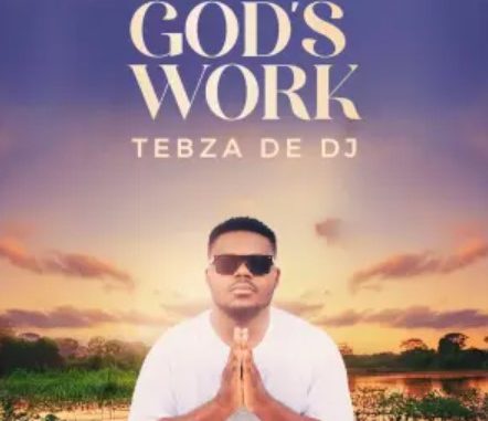 Tebza De DJ – God’s Work (Album)