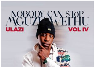 uLazi – Nobody Can Stop Mguzu Wethu, Vol. 4