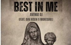 Avenue DJ – Best In Me (feat. Dav Risen & MoreSoul)