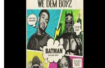 We Dem Boyz - BatMan