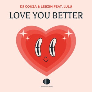 DJ Couza & Lebzin – Love You Better Ft. Lulu Matina