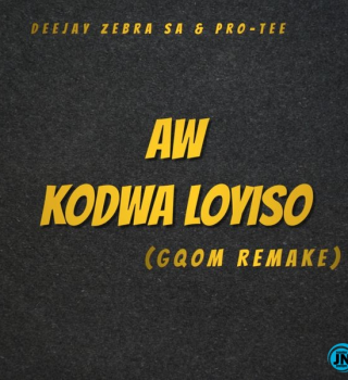 Deejay Zebra SA & Pro-Tee Remake - Aw Kodwa Loyiso