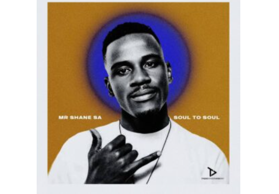 Mr Shane SA – Soul To Soul (Album)