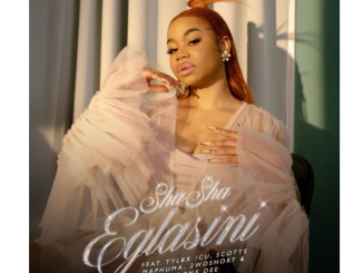 Sha Sha – Eglasini (feat. Tyler ICU, 2woShort, Scotts Maphuma & Tyrone Dee)