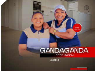 Gandaganda - Lilizela Ft. iNdoni