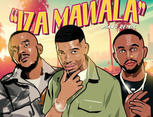 Tycoon, Sly & Kabza De Small – Iza Mawala ft. Dladla Mshunqisi & Goldmax