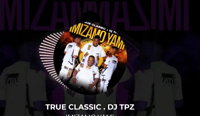 Screenshot 2025-02-21 8.25.47 AM True Classic & Dj TPZ - Imizamo yami