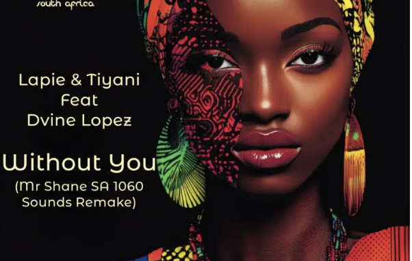 Screenshot 2025-03-31 at 17.39.15 Lapie, Tiyani & Dvine Lopez – Without You (Mr Shane SA 1060 Sounds Remix)