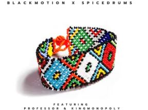 Black Motion & Spice Drums – Khululeka (feat. Professor & King Monopoly)