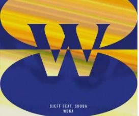 DJEFF – Wena Ft. Shoba