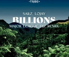 Sarz & Lojay – Billions (Major League Djz Remix)