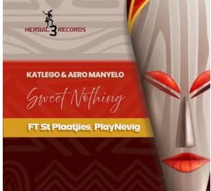 107 Katlego & Aero Manyelo – Sweet Nothing (feat. St Plaatjies & PlayNevig)