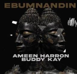 Ameen Harron – Ebumnandini ft. Buddy Kay