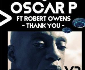 Oscar P – Thank You (Benny T Remix) Ft. Robert Owens
