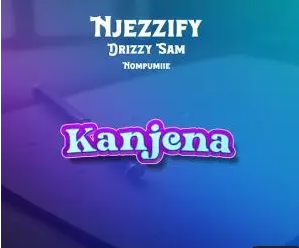 37 Njezzify – Kanjena Ft. Drizzy Sam (RSA), Nompumiie & Ontha