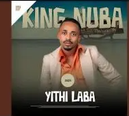 King Nuba – Yithi Laba