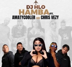 57 DJ Hlo – Hamba (feat. Amatycooler & Chris Vezy)