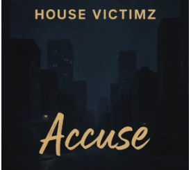 House Victimz – Accuse