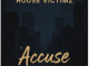 House Victimz – Accuse