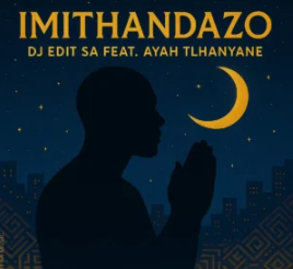 73 DJ Edit SA – Imithandazo (feat. Ayah Tlhanyane)