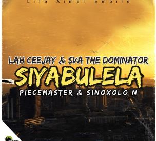 73 Sva The Dominator – Siyabulela ft Lah Ceejay, Piecemaster & Sinoxolo N