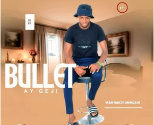 Bullet ay’geji – Bafana fuseg