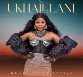 151 Mpumi – Ukhalelani (feat. DJ Active)