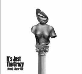 LebtoniQ & Oscar Mbo – It’s Just the Crazy