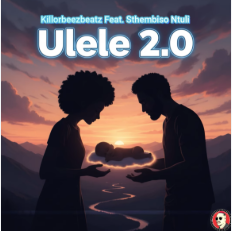Killorbeezbeatz - Ulele 2.0 Ft. Sthembiso Ntuli