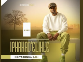 Iphakadelihle – Ngiyabonga Dali EP