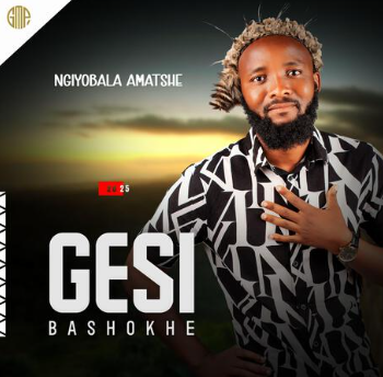 Gesi Bashokhe – Angisenendaba Nokuthandwa