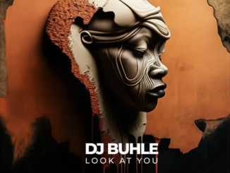 DJ Buhle – Look At You