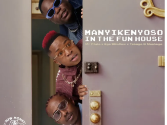 Mr Pilato, Ego Slimflow & Tebogo G Mashego – MANYIKENYOSO In The Fun House EP