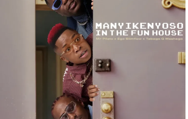 Mr Pilato, Ego Slimflow & Tebogo G Mashego – MANYIKENYOSO In The Fun House EP
